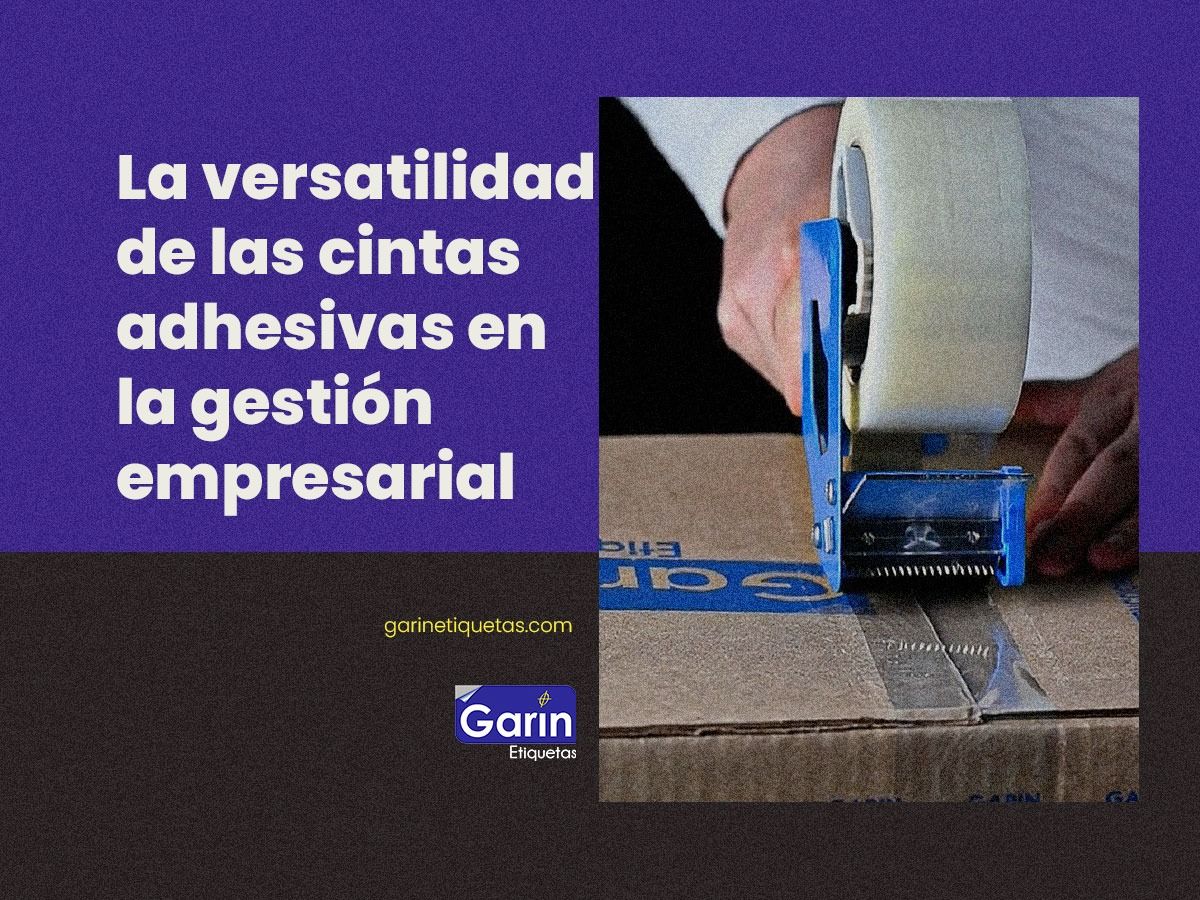 la_versatilidad_de_las_cintas_adhesivas_en_la_gestion_empresarial-garin_etiquetas